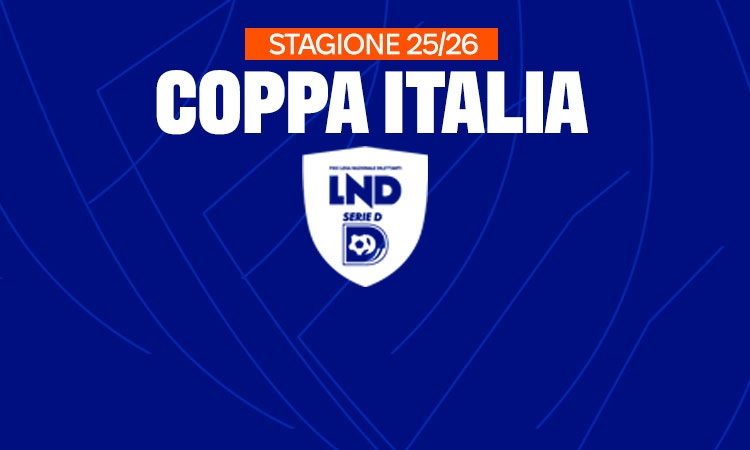 Coppa Italia Serie D, si parte il 24 agosto: pubblicati regolamento, calendario e gli accoppiamenti di preliminari e Primo Turno