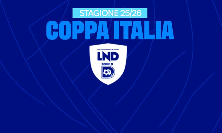 Coppa Italia Serie D, si parte il 24 agosto: pubblicati regolamento, calendario e gli accoppiamenti di preliminari e Primo Turno
